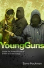 Image for Young guns  : inside the violent world of Britain&#39;s street gangs