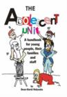 Image for The adolescent unit  : a handbook for young people, their families and staff