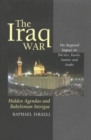 Image for The impact of the Iraq War on the Arab &amp; Islamic worlds  : hidden agendas, regional differences &amp; Babylonian intrigue