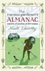Image for The curious gardener&#39;s almanac  : centuries of practical garden wisdom