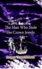 Image for The Man Who Stole the Crown Jewels