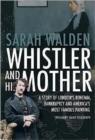 Image for Whistler and his mother  : secrets of an American masterpiece