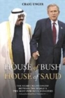 Image for House of Bush, House of Saud  : the hidden relationship between the world&#39;s two most powerful dynasties