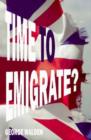 Image for Time to Emigrate?
