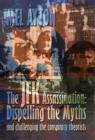 Image for The JFK Assassination - Dispelling the Myths and Challenging the Conspiracy Theorists