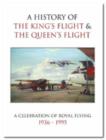 Image for A History of the King&#39;s Flight and the Queen&#39;s Flight : A Celebration of Royal Flying 1935-95