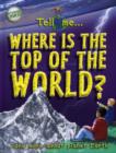 Image for Tell me - where is the top of the world?  : and more about planet Earth