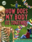 Image for Tell me - how does my body fit together?  : and more about the human body