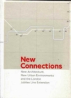 Image for New connections  : new architecture, new urban environments and the London Jubilee Extension Line