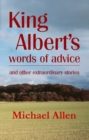 Image for King Albert&#39;s words of advice and other extraordinary stories
