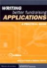 Image for Writing better fundraising applications  : a practical guide