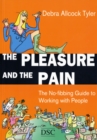 Image for The pleasure and the pain  : the no-fibbing guide to working with people