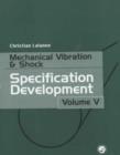 Image for Mechanical vibrations and shocksVol. 5: Specification development : v. 5 : Specification Development