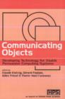 Image for Communicating objects  : developing technology for usable persuasive computing systems