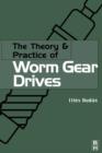 Image for The theory and practice of worm gear drives