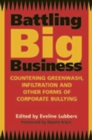 Image for Battling big business  : countering greenwash, infiltration and other forms of corporate bullying