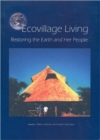 Image for Ecovillage living  : restoring the earth and her people