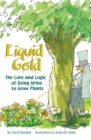 Image for Liquid Gold : The Lore and Logic of Using Urine to Grow Plants