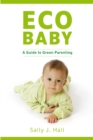 Image for Eco baby  : a green guide to parenting