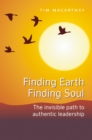 Image for Finding Earth, finding soul  : the invisible path to authentic leadership