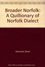 Image for Broader Norfolk : A Quillionary of Norfolk Dialect