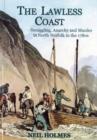 Image for The Lawless Coast : Murder, Smuggling and Anarchy in the 1780s on the North Norfolk Coast