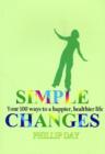 Image for Simple Changes : Your 100 Ways to a Happier, Healthier Life