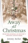 Image for Away at Christmas  : heroic tales of exploration from 1492 to the present day