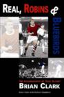 Image for Real, Robins &amp; Bluebirds  : the autobiography of goal scorer Brian Clark