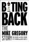 Image for Biting back  : the Mike Gregory story