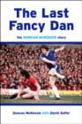 Image for The last fancy Dan  : the Duncan McKenzie story