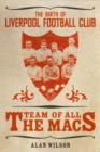 Image for The team of all the Macs  : the early days of Liverpool FC
