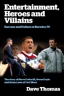 Image for Entertainment, Heroes and Villains: Success and Failure at Burnley FC