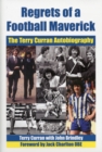 Image for Regrets of a Football Maverick : The Terry Curran Autobiography