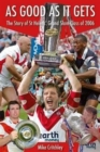 Image for As good as it gets  : the story of St Helens&#39; grand slam class of 2006