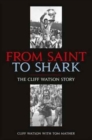Image for From saint to shark  : the Cliff Watson story