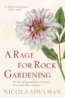 Image for A rage for rock gardening  : the story of Reginald Farrer, gardener, writer and plant collector