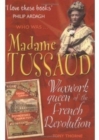 Image for Who was Madame Tussaud  : waxwork queen of the French Revolution