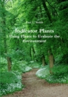 Image for Indicator plants  : using plants to evaluate the environment