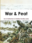 Image for War &amp; peat  : the remarkable impacts of conflicts on peatlands and of peatlands on conflicts