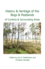 Image for History &amp; Heritage of the Bogs and Peatlands of Cumbria &amp; surrounding areas