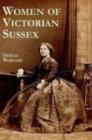 Image for Women of Victorian Sussex  : their status, occupations, and dealings with the law, 1830-1870