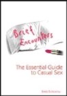 Image for Brief encounters  : the essential guide to casual sex