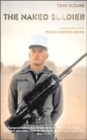 Image for The naked soldier  : my life in the French Foreign Legion