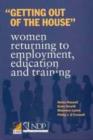 Image for Getting Out of the House : Women Returning to Employment, Education and Training
