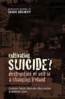 Image for Cultivating suicide?  : youth suicide in a changing Ireland