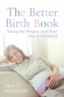 Image for The Better Birth Book : Taking the Mystery (and Fear) Out of Childbirth