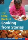 Image for The little book of cooking from stories  : ideas for cooking with foundation stage children, using stories as starting points