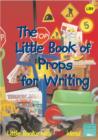 Image for The little book of props for writing  : ideas for activities for the foundation stage