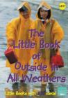 Image for The little book of outside in all weathers  : outdoor activities for the Foundation Stage